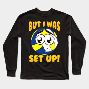 Cute & Funny But I Was Set Up Volleyball Ball Pun Long Sleeve T-Shirt